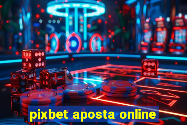 pixbet aposta online